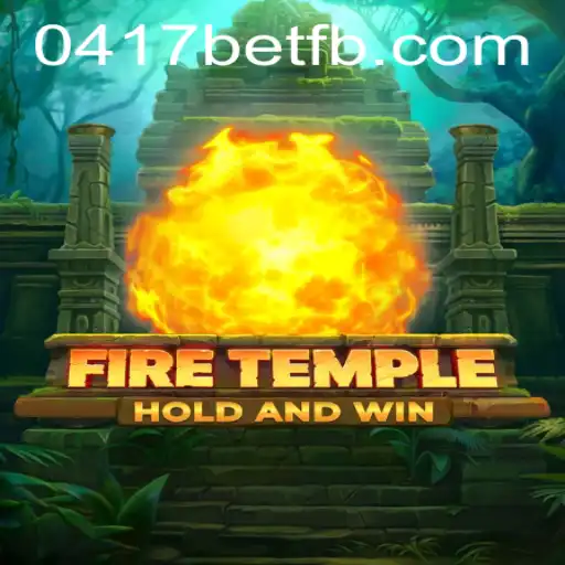 FireTemple: Descubra o Novo Universo de Aventuras em 0417bet.com